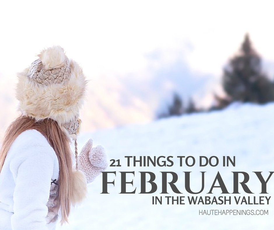 Things to do in February in Terre Haute and the Wabash Valley
