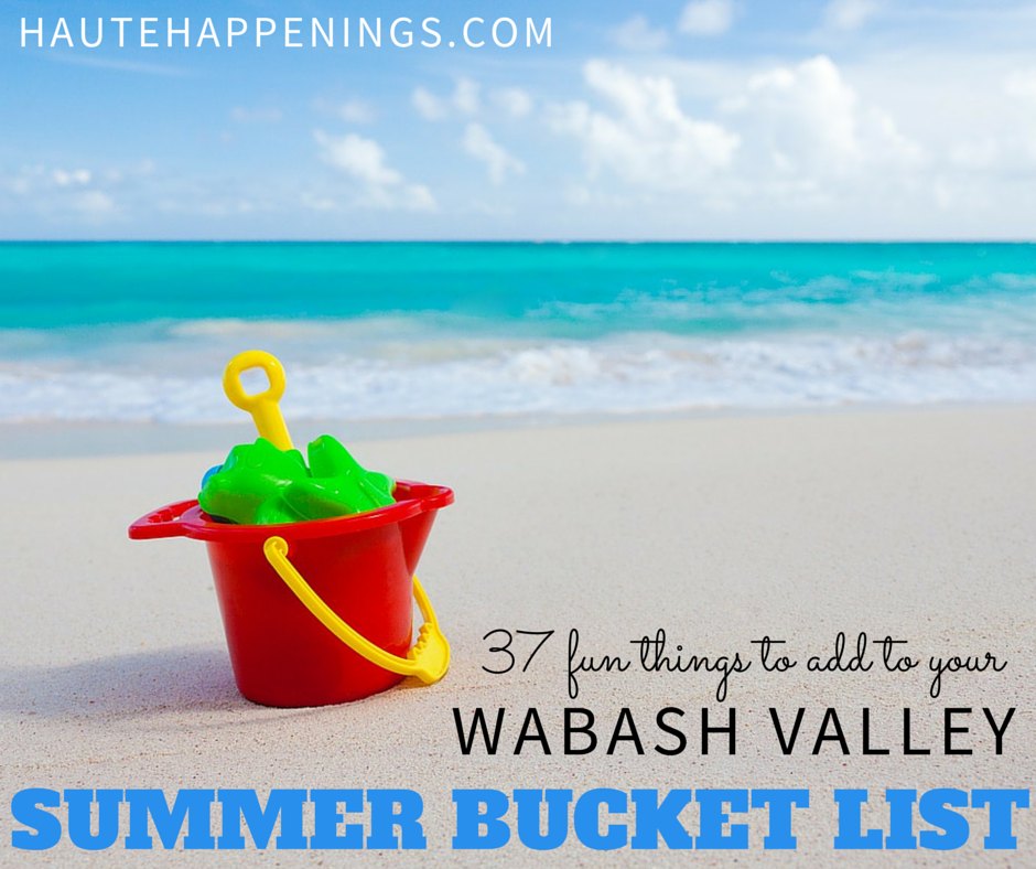 Haute Happenings Summer Bucket List: 37 places to visit in Terre Haute