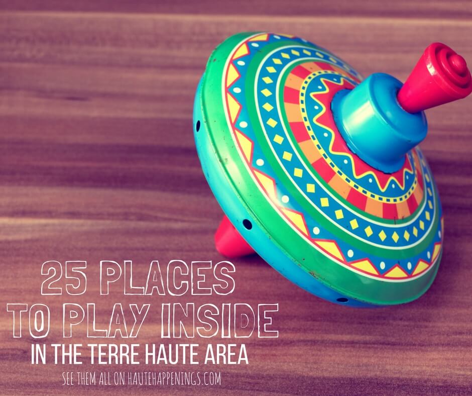 25 Places to play Inside in the Terre Haute area